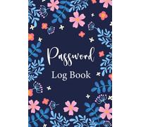 Password Log Book: Personal Internet Password Organizer, Alphabetical Order A-Z Tabs, Keeping Track of Password Username/Log in, Web Addresses, Email, ... Internet Information Private And Secure