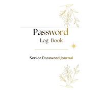 Password Log Book-Senior Password Journal: Track All Your Online Accounts Website Addresses, Emails, Logins and Important Information in One Place
