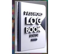 PASSWORD LOG BOOK: The Complete Offline Organizer for Digital Life (WiFi, Banking, Apps & More) A to Z Tab, Senior