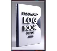 PASSWORD LOG BOOK: The Complete Offline Organizer for Digital Life (WiFi, Banking, Apps & More) A to Z Tab, Senior