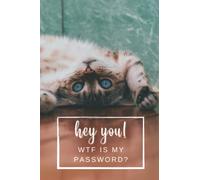 Password Log Book What the F*ck is My Password: Password Log Book Cat Funny, 6x9, Alphabetical tabs, password organizer, 100 pages