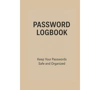 Password Logbook: Internet Address & Password Organizer - 120 Pages Notebook to Keep Track of Usernames, Websites, and Login Information Safely