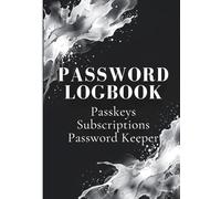 Password Logbook: The Ultimate Login Passkey and Subscription Organiser - Keep Every Online Account Safe and Accessible