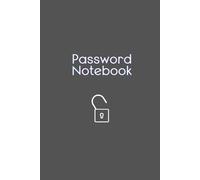 Password Notebook: Elegant, Smart, Economical and Practical Logbook with Tables Offering Secure Password Organization for Computer & Internet Website ... (Grey Journal, Matte, 40 Pages, 320 Entries)