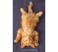 Password notebook: Small internet address and password logbook / journal / diary - Ginger kitten chilling out cover (Cat lover's notebooks)