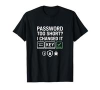 Password Too Short? I Changed It Cybersecurity T-Shirt