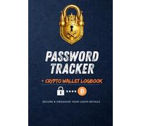 Password Tracker & Crypto Wallet Logbook: Secure over 1000+ Login Datas & 50+ Seed Phrases | Organizer: Keep, Organize & Protect Your Internet ... Private Keys, Recovery Seeds & Access Codes