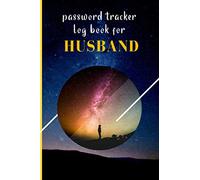 Password Tracker Log Book For Husband: A Password Tracker So You Can Log Into Your Shit Without Brain Haemorrhage