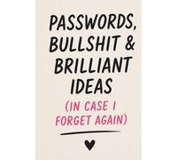 Passwords, Bullshit & Brilliant Ideas (In Case I Forget Again): Funny Password Log Book & Lined Notebook - Organizer for Passwords, Notes, Lists & ... - Perfect Gift for Women, Friends & Coworkers