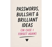 Passwords, Bullshit & Brilliant Ideas (In Case I Forget Again): Funny Password Log Book & Lined Notebook - Organizer for Passwords, Notes, Lists & ... - Perfect Gift for Women, Friends & Coworkers