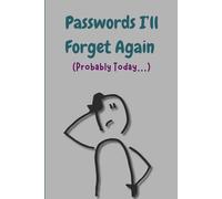 Passwords I’ll Forget Again (Probably Today…)