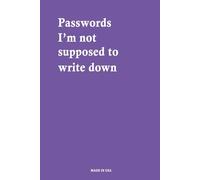 Passwords I’m not supposed to write down