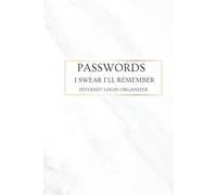 PASSWORDS I SWEAR I’LL REMEMBER Internet Login Organizer: Internet Password Logbook