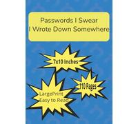 Passwords I Swear I Wrote Down Somewhere: 7x10 Inches | 110 Pages | Large Print | Easy To Read