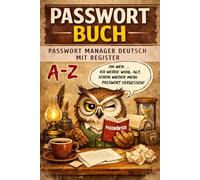 Passwort Buch: Passwort Manager Deutsch mit Register - Alle Logins, Benutzernamen, Passwörter und Notizen sicher an einem Ort