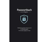 Passwortbuch mit A-Z Register: Alphabetisch geordnetes Passwort-Journal mit Sicherheitsratgeber für Ihre Online-Zugänge und Apps