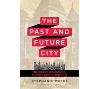 Past and Future City: How Historic Preservation in Reviving America's Communities