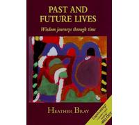 Past and Future Lives: Wisdom Journeys Through Time