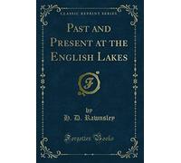 Past and Present at the English Lakes (Classic Reprint)