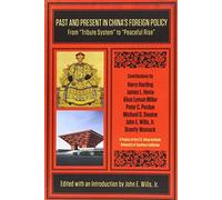 Past and Present in China's Foreign Policy: From ""Tribute System"" to ""Peaceful Rise