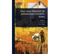 Past and Present of Appanoose County, Iowa