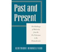 Past and Present: The Challenges of Modernity, from the Pre-Victorians to the Postmodernists (Encounter Classics)