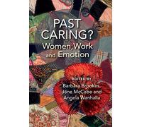 Past Caring?: Women, Work and Emotion