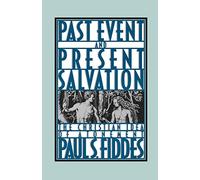 Past Event and Present Salvation: The Christian Idea of Atonement