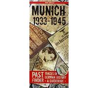 Past Finder Munich 1933 - 45: Traces of German History - A Guidebook