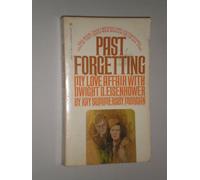 Past Forgetting: My Love Affair with Dwight D. Eisenhower Edition: First
