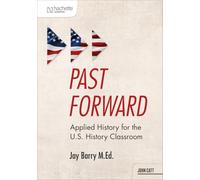 Past Forward: Applied History for the U.S. History Classroom