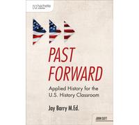Past Forward : Applied History for the U.S. History Classroom