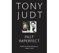 Past Imperfect: French Intellectuals, 1944-1956