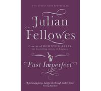 Past Imperfect : From the creator of DOWNTON ABBEY and THE GILDED AGE