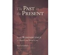 Past in the Present: Using Reminiscence in Health and Social Care