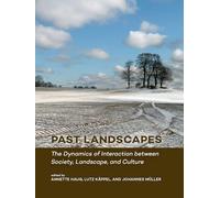 Past Landscapes: The Dynamics of Interaction between Society, Landscape, and Culture