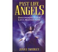 Past Life Angels: Discovering Your Life's Master-plan