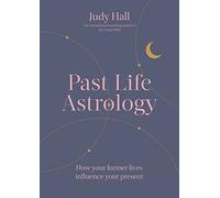 Past Life Astrology : How your former lives influence your present