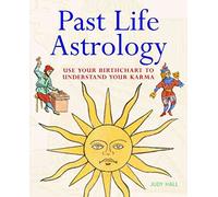 Past Life Astrology: Use Your Birth Chart to Understand Your Karma