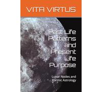 Past Life Patterns and Present Life Purpose: Lunar Nodes and Karmic Astrology