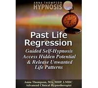 Past Life Regression Guided Self Hypnosis, Access Hidden Potential & Release Unwanted Lifetime Patterns