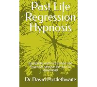 Past Life Regression Hypnosis: Complete with unlimited use hypnosis session for you to download (Helping Hypnotherapies)
