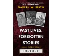 Past Lives, Forgotten Stories : Cobbled Patchworks of History