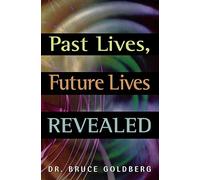 Past Lives, Future Lives Revealed