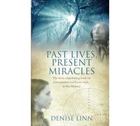 Past Lives, Present Miracles : The most empowering book on reincarnation you'll ever need… in this lifetime!