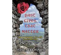 Past Lives That Matter: How to Remember, Heal and Transform Them