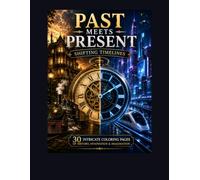 Past Meets Present: An Adult Coloring Journey Through Time