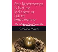 Past Performance Is Not an Indicator of Future Performance: Why the Regulator Warns You, and Why You Should Listen: 5 (The Investor's Compass)
