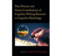 Past, Present, and Future Contributions of Cognitive Writing Research to Cognitive Psychology