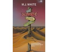 Past, Present, Future and The Weird: A collection of Short, Shorter, and Even Shorter Stories